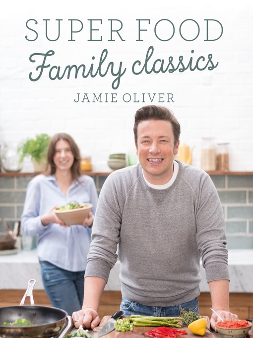Title details for Super Food Family Classics by Jamie Oliver - Wait list